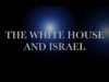 The White House and Israel